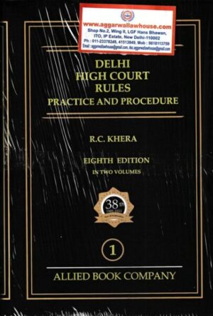 Allied Book Company's Delhi High Court Rules Practice & Procedure In 2 Volumes By R.C KHERA Seventh Edition 2022
