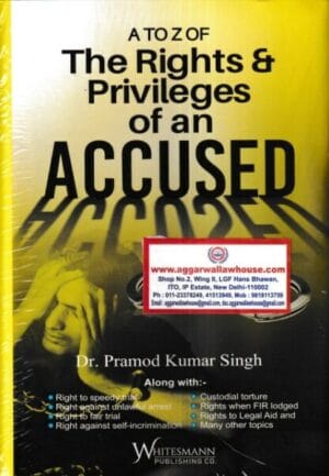Whitesmann A to Z The Right & Privileges of an Accused by Pramod Kumar Singh Edition 2022