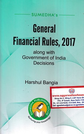 Sumedha Publishing General Financial Rules 2017 Along with Government of India Decisions by Harshul Bangia Edition 2022