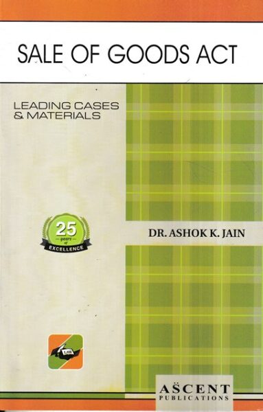 Ascent Publication Sale of Goods Act by ASHOK K JAIN Edition 2021-2022