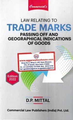 Commercial's Law Relating to TRADE MARKS Passing of and Geographical Indications of Goods by D P Mittal Edition 2022