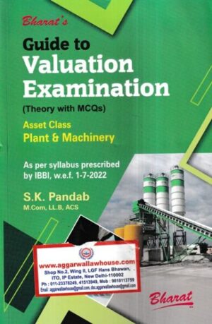 Bharat's Guide to Valuation Examination ( Theory with MCQs ) Asset Class Plant & Machinery by S K Pandab Edition 2022