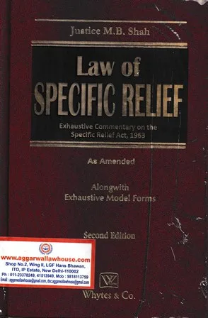Whytes & Co Law of Specific Relief Exhuaustive Commentary on the Specific Relief Act 1963 As Amended Alongwith Exhaustive Model Forms by Justice M B Shah Edition 2022