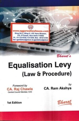 Bharat's Equalisation Levy (Law & Procedure) by Raj Chawla & Ram Akshya Edition 2022
