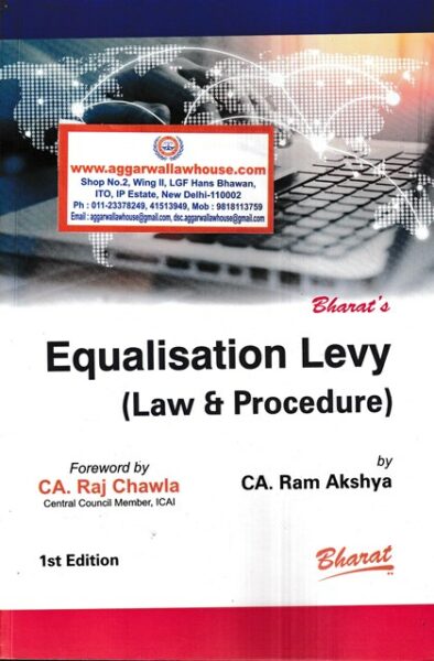 Bharat's Equalisation Levy (Law & Procedure) by Raj Chawla & Ram Akshya Edition 2022