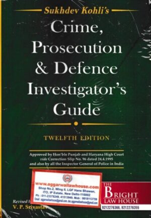 Bright Law House Sukhdev Kohli's Crime Prosecution & Defence Investigator's Guide by V P Srivastav Edition 2023