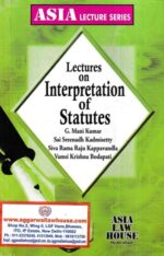 Asia Law House Lectures on Interpretation of Statutes by G Mani Edition 2024