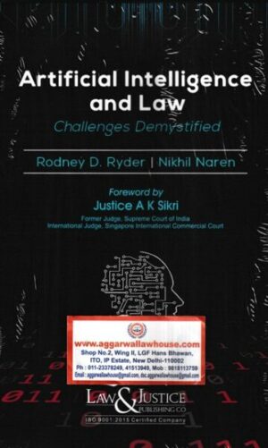 Law&Justice Artifical Intelligence and Law Challenges Demystified by Rodney D Ryder & Nikhil Naren & A K Sikri Edition 2022