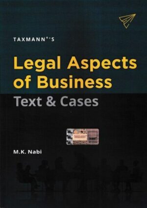 Taxmann Legal Aspects of Business Text & Cases by M K Nabi Edition 2022
