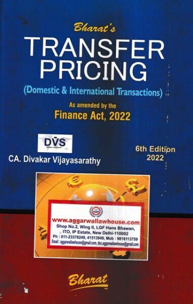 Bharat's Law & Practice of Transfer Pricing (Domestic & International Transactions) by DIVAKAR VIJAYASARATHY Edition 2022