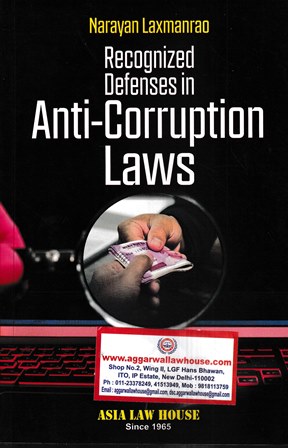 Asia Law House Recognized Defenses in Anti-Corruption Laws by Narayan Laxman Rao Edition 2022
