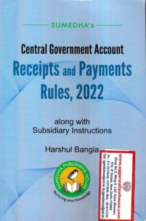 Sumedha Publishing Central Governments Account Receipts and Payments Rules, 2022 by Harshul Bangia Edition 2022
