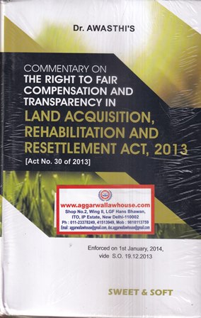 Sweet & Soft Commentary on The Right Fair Compensation and Transparency and Transparency in Land Acquisition Rehabilitation and Resettlement Act 2013 by Dr Awasthi's Edition 2023