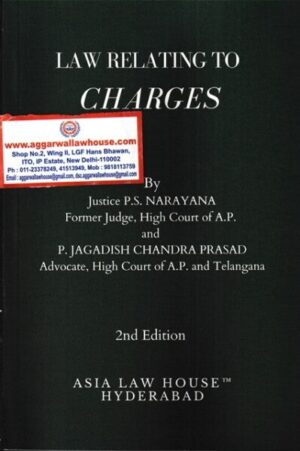 Asia Law House Law Relating to Charges by P S Narayana & Jagadish Chandra Prasad Edition 2021