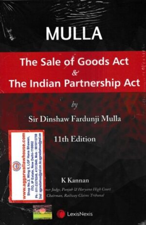 Lexis Nexis The Sale of Goods Act & The Indian Partnership Act by Sir Dinshaw Fardunji Mulla & K Kannan Edition 2022