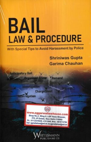 Whitesmann Bail Law & Procedure with Special Tips to Avoid Harassment by Police by Shhriniwas Gupta Garima Chauhan Edition 2023