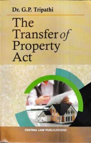 CLP's The Transfer of Property Act by DR GP TRIPATHI Edition 2022