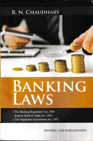 CLP's Banking Laws The Banking Regulation Act,1949 Reserve Bank of India Act,1934 The Negotiable Instruments Act,1881 by R.N Chaudhary Reprint Edition 2024