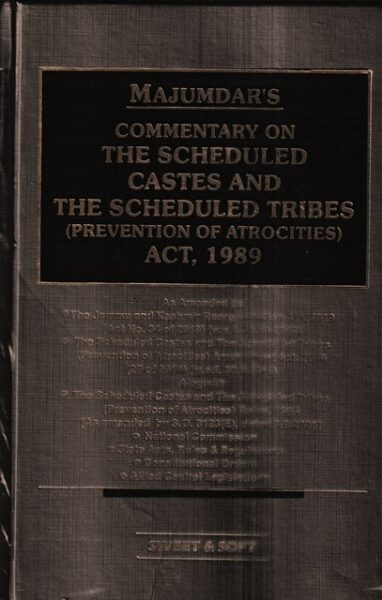 Sweet & Soft Commentary on The Scheduled Castes and The Scheduled Tribes ( Prevention of Atrocoties ) Act 1989 by Majumdar's Edition 2023
