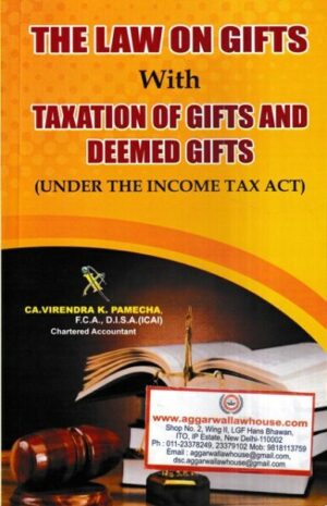 Xcess Infostore The Law on Gifts with Taxation of Gifts and Deemed Gifts ( Under The Income Tax Act )by VIRENDRA K PAMECHA