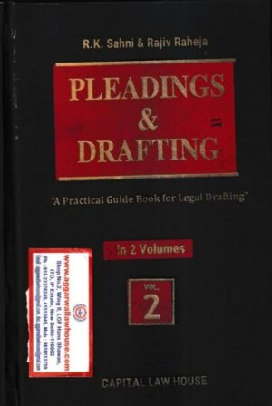 Capital Law House Pleadings & Drafting A Practical Guide Book for Legal Drafting ( Set of 2 Vols )  by R K Sahni & Rajiv Raheja Edition 2023 Vols