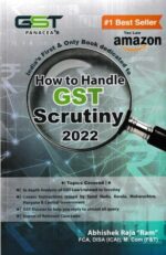 GST Panacea's How to Handle GST Scrutiny 2022 by Abhishek Raja "Ram" Edition 2022