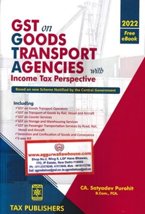 Tax Publications GST on Goods Transport Transport Agencies with Income Tax Perspective by Satyadev Purohit Edition 2022