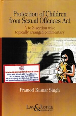 Law&Justice Protection of Children From Sexual Offences Act (POCSO) by Pramod Kumar Singh Edition 2023