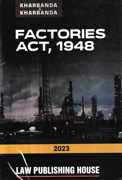 Law Publishing House Factories Act, 1948 by KHARBANDA & KHARBANDA Edition 2023