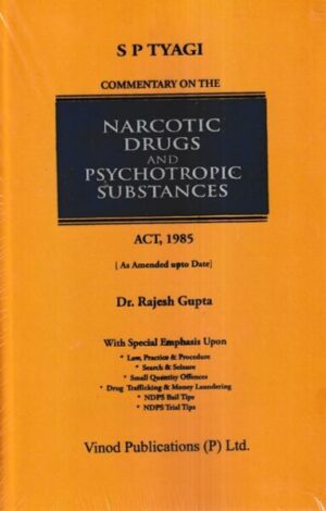 Vinod Publication SP TYAGI Commentary on The Narcotic Drugs and Psychotropic Substances Act, 1985 by Rajesh Gupta Edition 2023