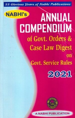 Nabhi's Annual Compendium of govt orders & case law digest on govt service rules 2021 Edition 2022