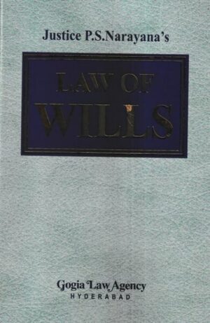 Gogia Law Agency's Law of Wills by PS Narayana Edition 2023