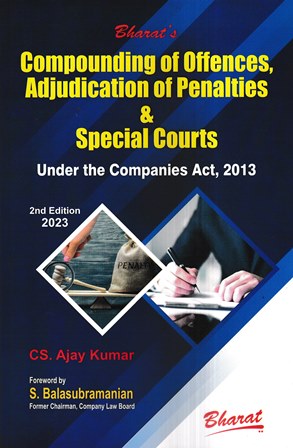 Bharat's Compounding of Offences Adjudication of Penalties & Special Courts Under the Companies Act 2013 by Ajay Kumar and S Balasubramanian Edition 2023