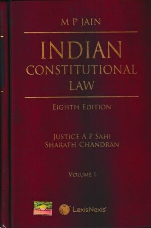 LexisNexis MP Jain Indian Constitutional Law by Justice A P Sahi & Sharath Chandran Edition 2023