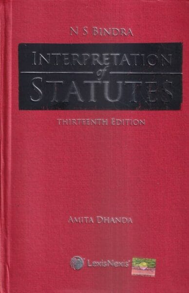 LexisNexis S N Bindra Interpretation of Statutes by AMITA DHANDA Edition 2023