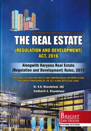 Bright Law House A Commentary and Digest on The Real Estate (Regulation and Development) Act 2016 Alongwith Haryana Real Estate by K K Khandelwal Edition 2020