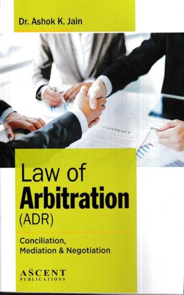 Ascent Publication Law of Arbitration & Conciliation & Negotiation by ASHOK K JAIN Edition 2024