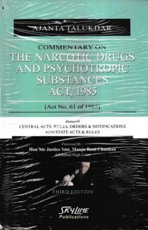 Skyline Ajanta Talukdar Commerntary on The Narcotic Drugs and Psychotropic Substances Act 1985 Act No 61 of 1985 by Manju Rani Chauhan Edition 2023