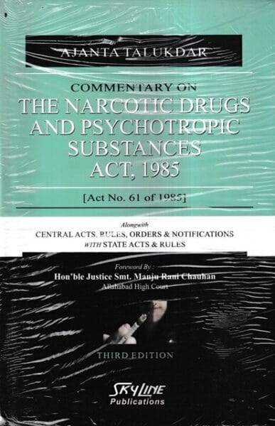 Skyline Ajanta Talukdar Commerntary on The Narcotic Drugs and Psychotropic Substances Act 1985 Act No 61 of 1985 by Manju Rani Chauhan Edition 2023