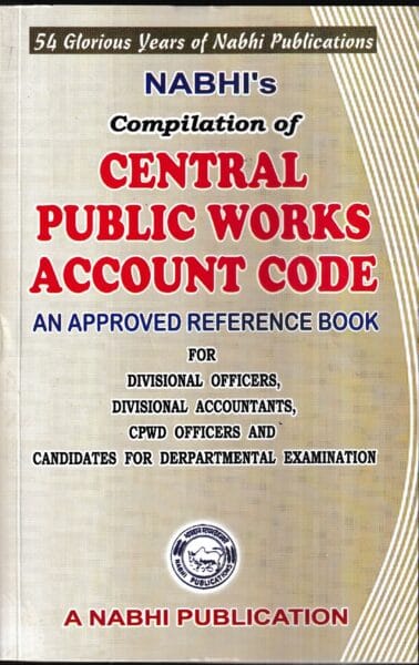 NABHI'S Compilation of Central Public Works Account Code an approved reference book for divisional officers divisional Accountants CPWD Officers and Candidates for Departmental Examinations Reprint 2024