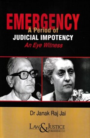 Law&Justice Emergency A Period of Judicial Impotency An Eye Witness by Janak Raj Jai Edition 2023