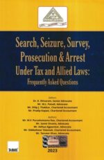 Taxmann Search Seizure Survey Prosecution And Arrest Under Tax and allid Law Frequently Asked Questions by k Shivaram and M L Patodi Edition 2023