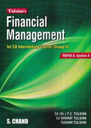 S. Chand Publishing Tulsian's Financial Management for CA Inter Course Gr II Paper 8 by P C Tulsian, Bharat Tulsian & Tushar Edition 2023