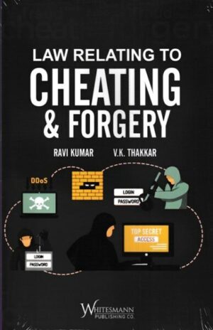 Whitesmann Law Relating to Cheating & Forgery by Ravi Kumar and V K Thakkar Edition 2023