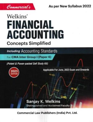 Commercial's Welkins Financial Accounting Concepts Simplified Including Accounting Standards For CMA Inter (Gr - 01-Paper 6) Applicable for June 2023 & Onwards Examinations