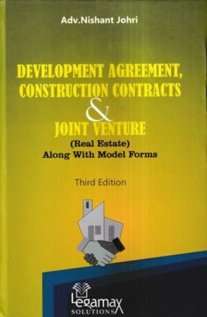 Legamax Solution Development Agreement Construction Contract and Joint Venture (Real Estate) ALong with Model Forms by Nishant Johri Edition 2023