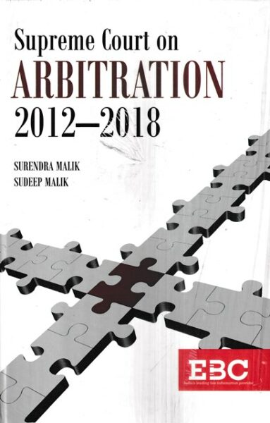 EBC Supreme Court on Arbitration (1950 to 2018) (In 3 Volumes) by Surendra Malik and Sudeep Malik Edition 2019