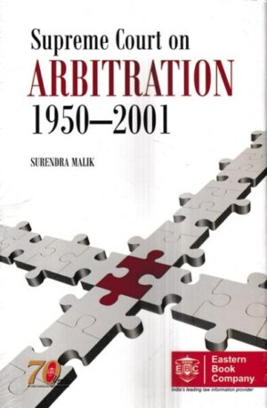 EBC Supreme Court on Arbitration (1950 to 2018) (In 3 Volumes) by Surendra Malik and Sudeep Malik Edition 2019