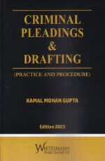Whitesmann Criminal Pleadings & Drafting ( Practice and Procedure ) by Kamal Mohan Gupta Edition 2023