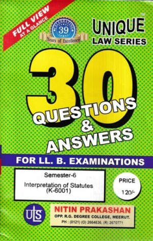 Nitin Prakashan Unique Law Series 30 Questions & Answers Semester-6 Interpretation of Statutes (K-601) for LLB Exams